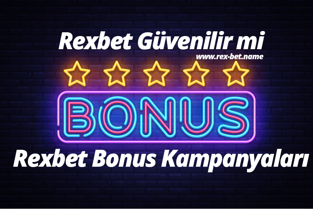 Rexbet Güvenilir mi – Rexbet Bonus Kampanyaları