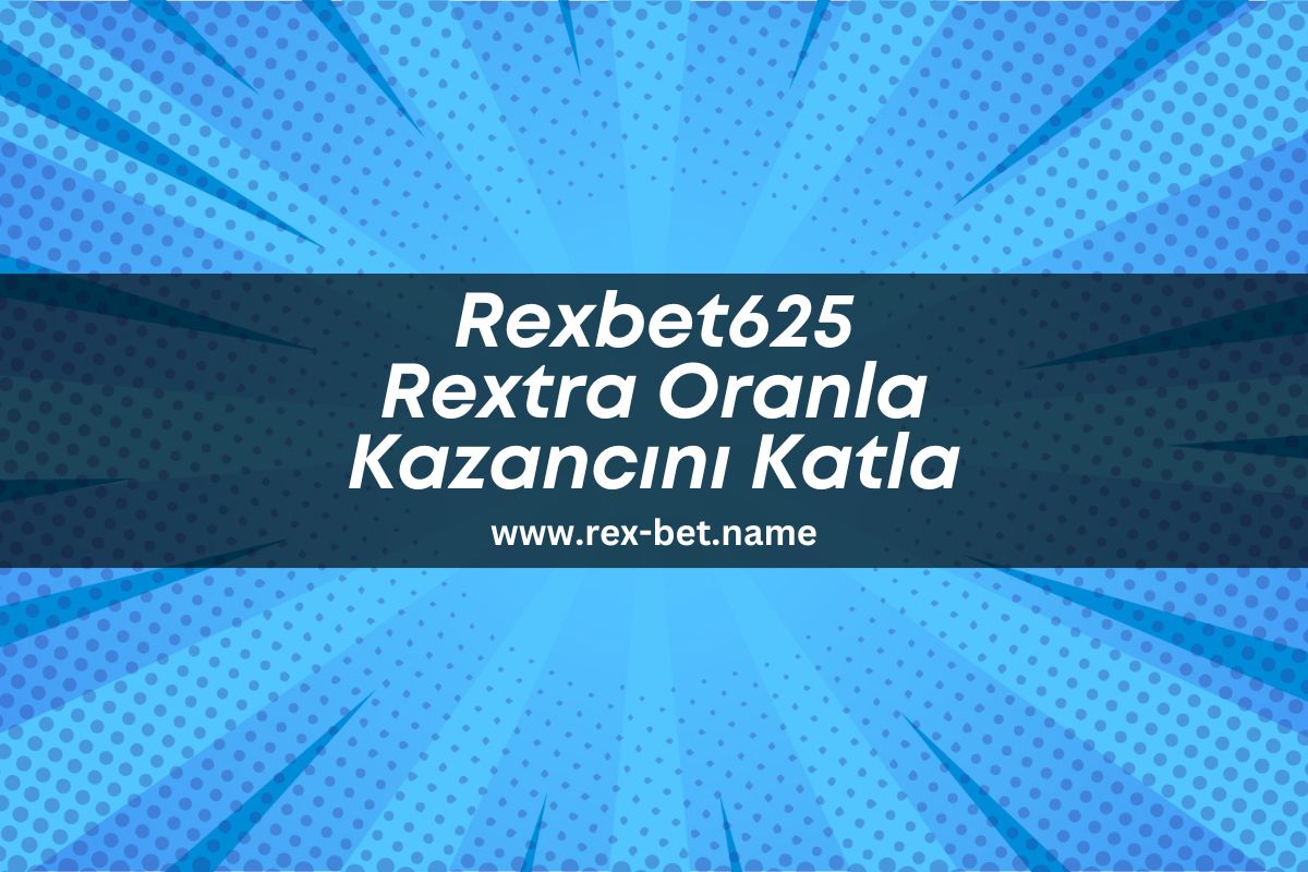 Rexbet625 Rextra Oranla Kazancını Katla
